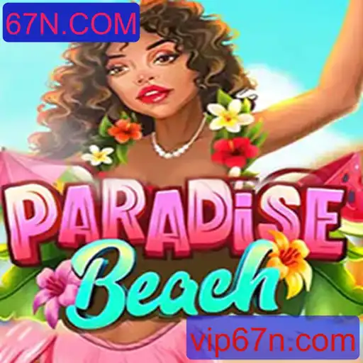 Descubra o Mundo de ParadiseBeach com 67N.COM